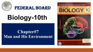 10th Biology Chapter 7 Man and His Environment