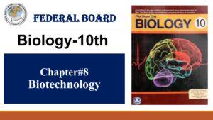 10th Biology Chapter 8 Biotechnology